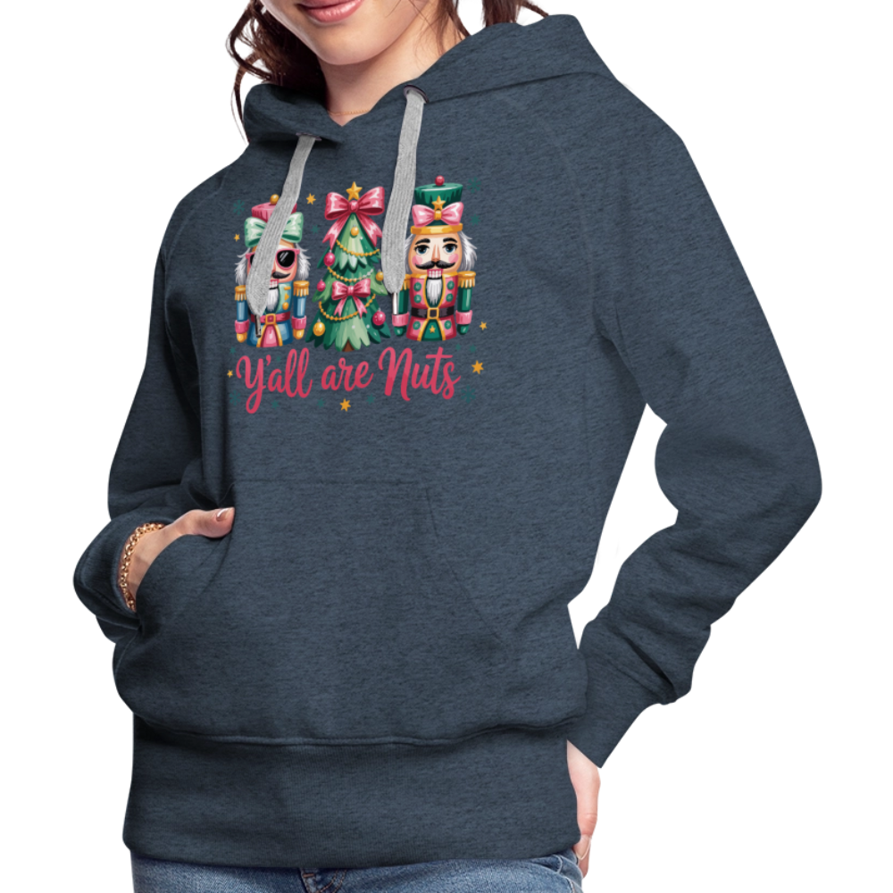 Y'all Are Nuts Women's Premium Hoodie (Nutcracker Christmas) Color: navy
