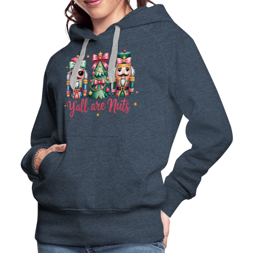 Y'all Are Nuts Women's Premium Hoodie (Nutcracker Christmas) Color: navy