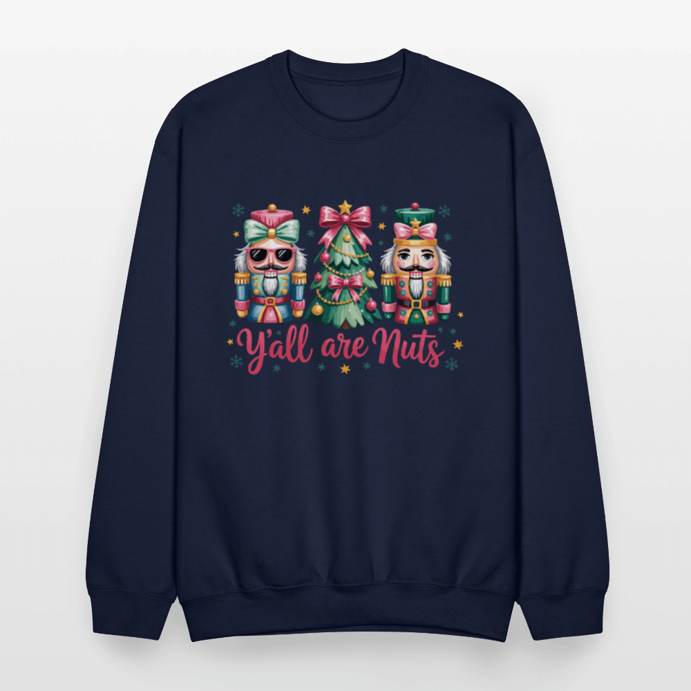 Y'all Are Nuts Sweatshirt (Nutcracker Christmas) Color: forest green
