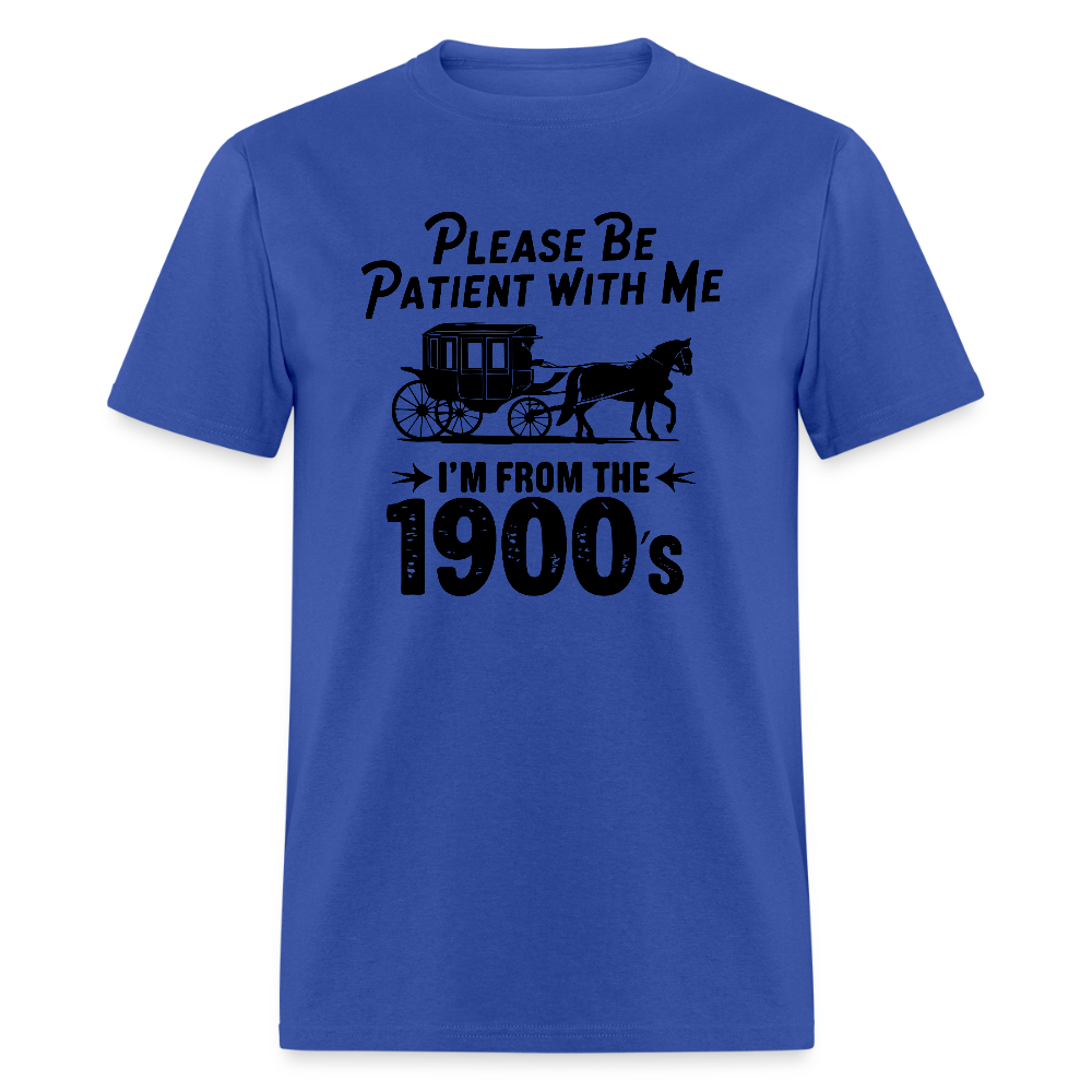 Please Be Patient With Me I'm From the 1900s T-Shirt - royal blue