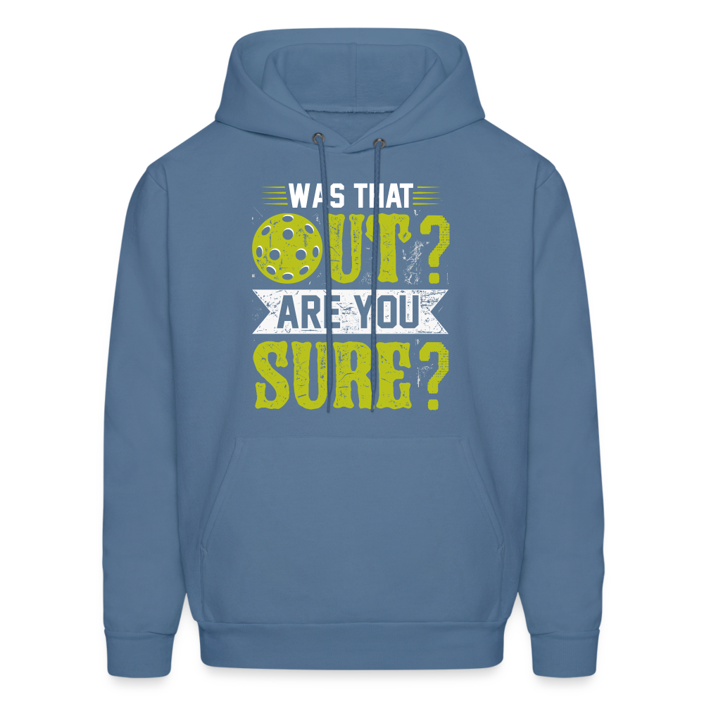 Was That Out? Are You Sure? (Pickleball Humor) Hoodie - denim blue