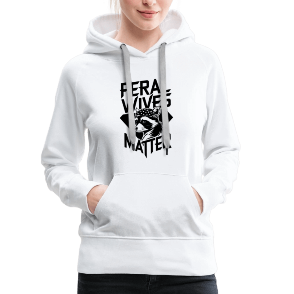 Feral Wives Matter Women’s Premium Hoodie - white