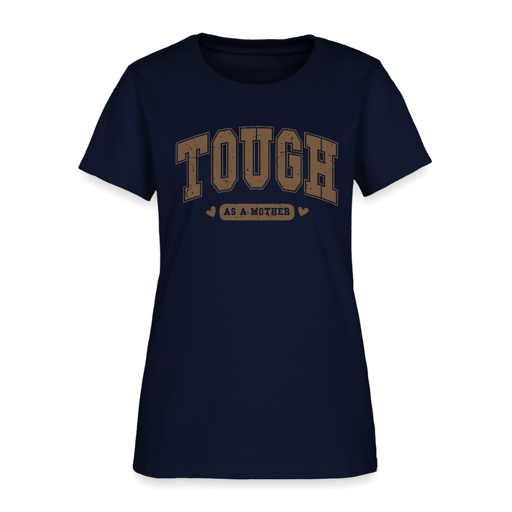 Tough as a Mother Women’s T-Shirt – Bold Strength, Everyday Style - navy