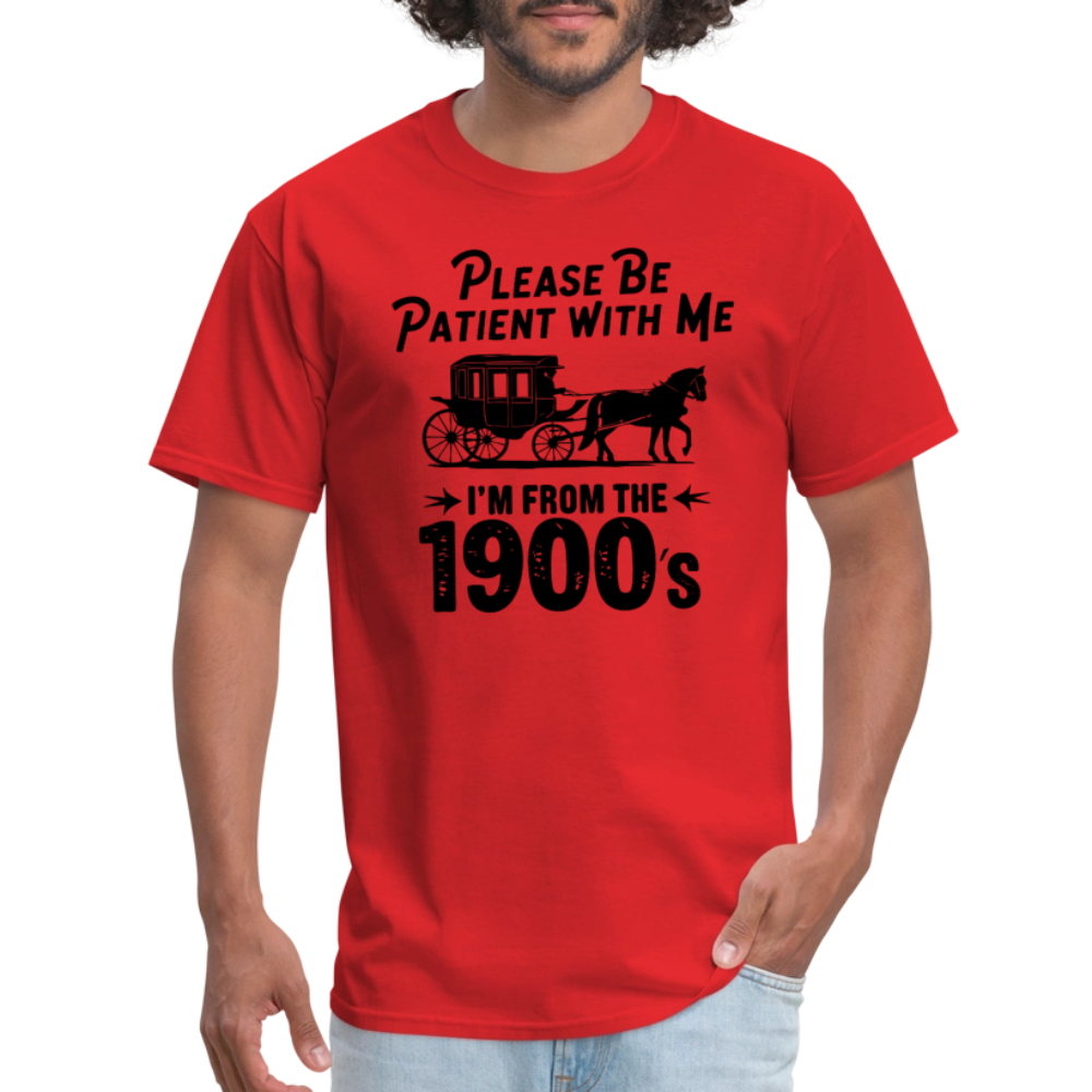 Please Be Patient With Me I'm From the 1900s T-Shirt - red