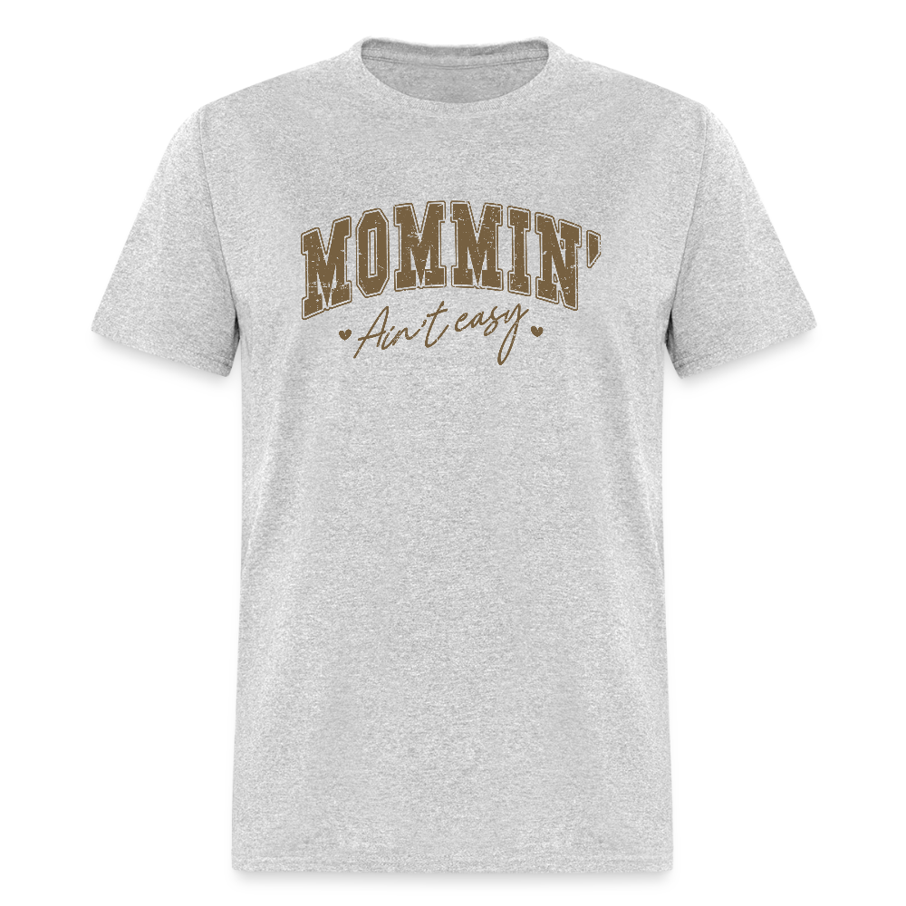 Mommin' Ain't Easy T-Shirt - heather gray
