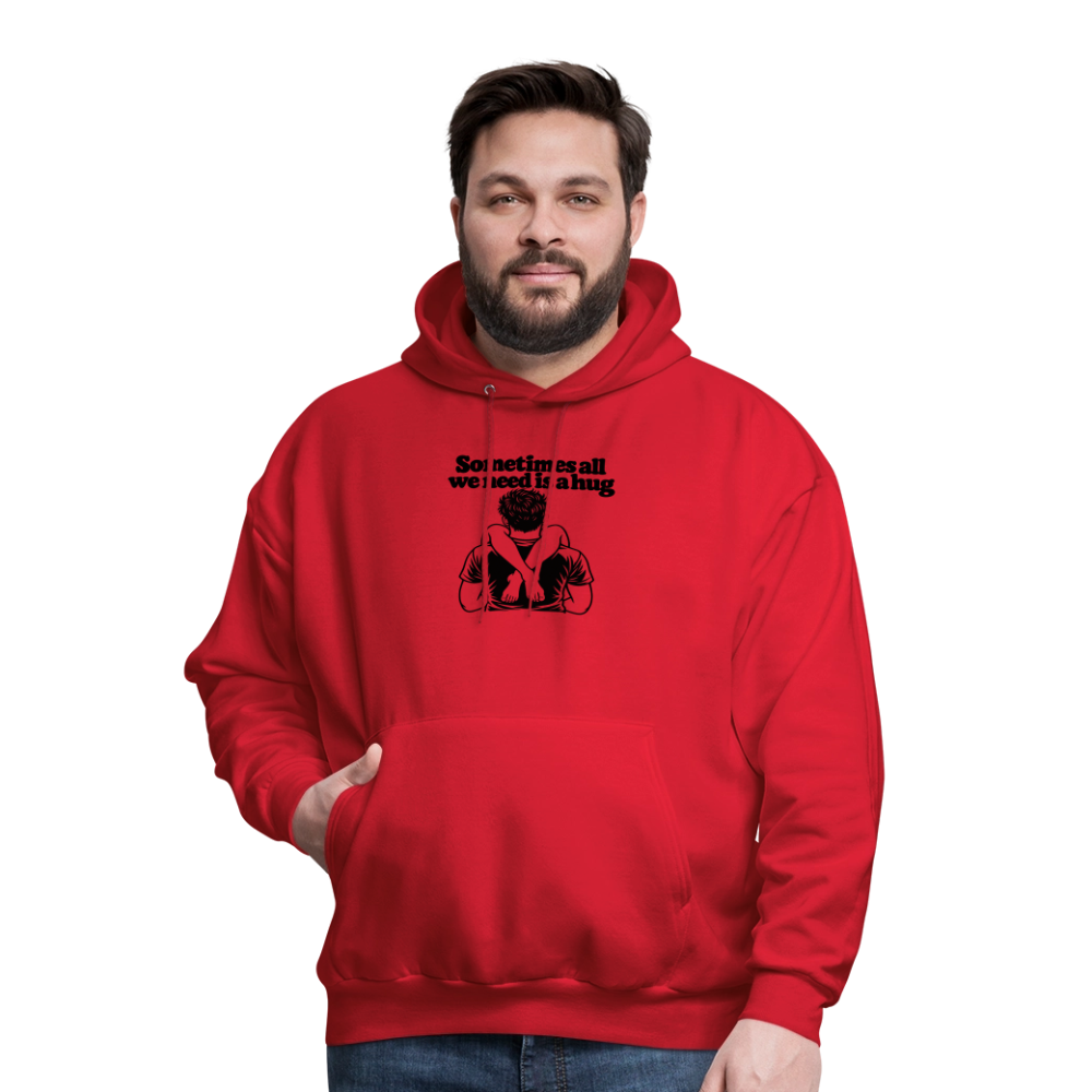 Sometimes All We Need Is a Hug Hoodie - red