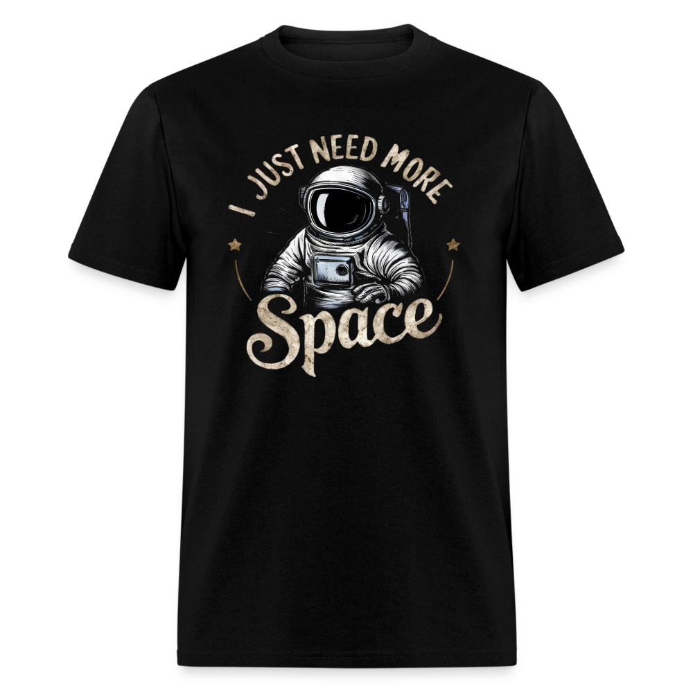 I Just Need More Space (Sarcastic Astronaut) T-Shirt - black