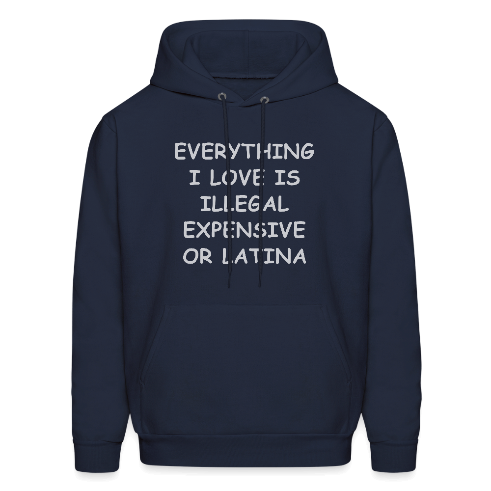 Everything I Love Is Illegal Expensive or Latina Hoodie Color: navy