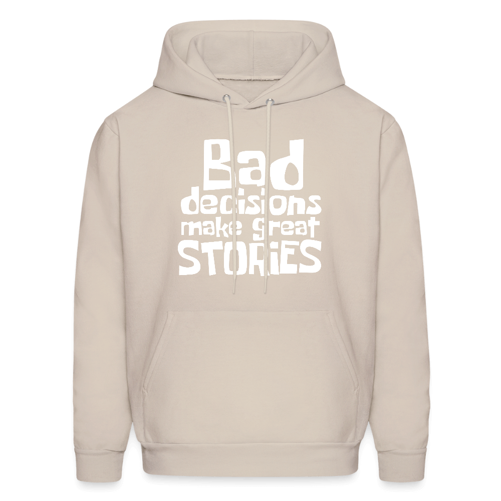 Bad Decisions Make Great Stories Hoodie (White Letters) Color: Sand