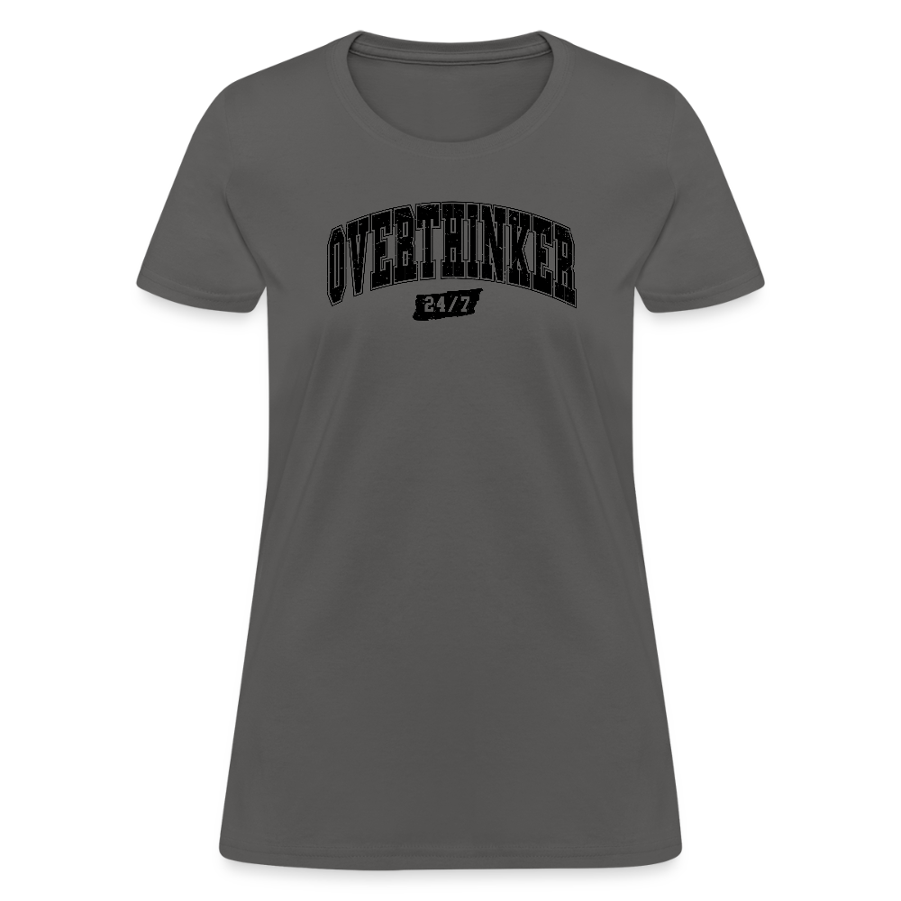 Overthinker 24/7 Women's T-Shirt – Fun and Flattering Fit - charcoal