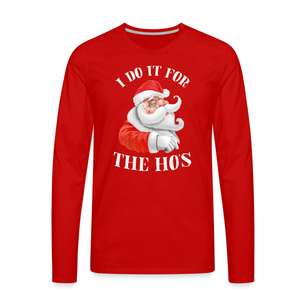 Christmas Santa - I Do It For The Ho's Men's Premium Long Sleeve T-Shirt - red