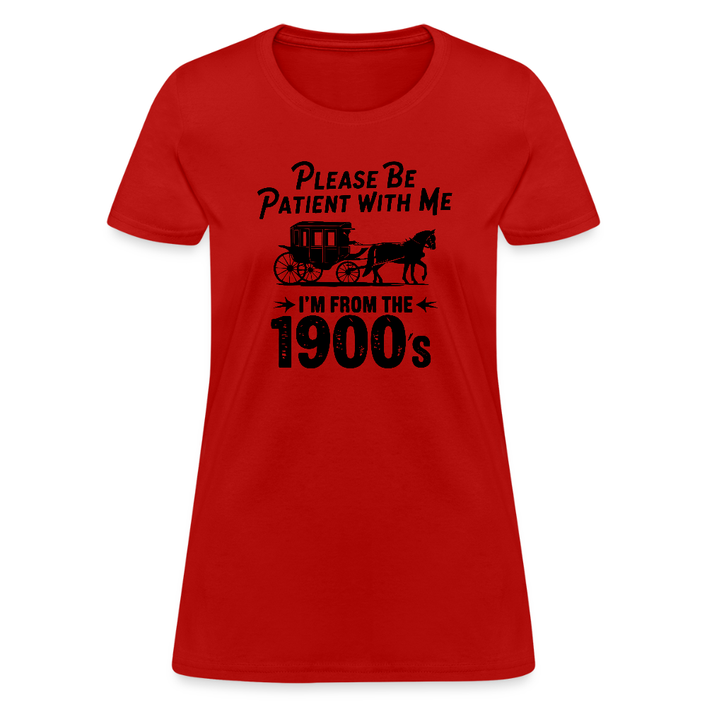 Please Be Patient With Me I'm From the 1900s Women's Contoured T-Shirt - red