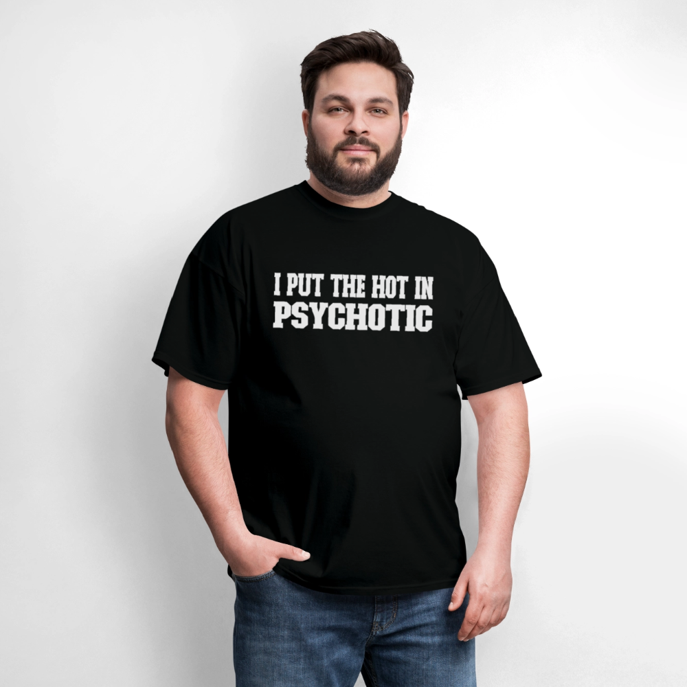 I Put The HOT in PsycHOTic Classic T-Shirt (White Letters) - black
