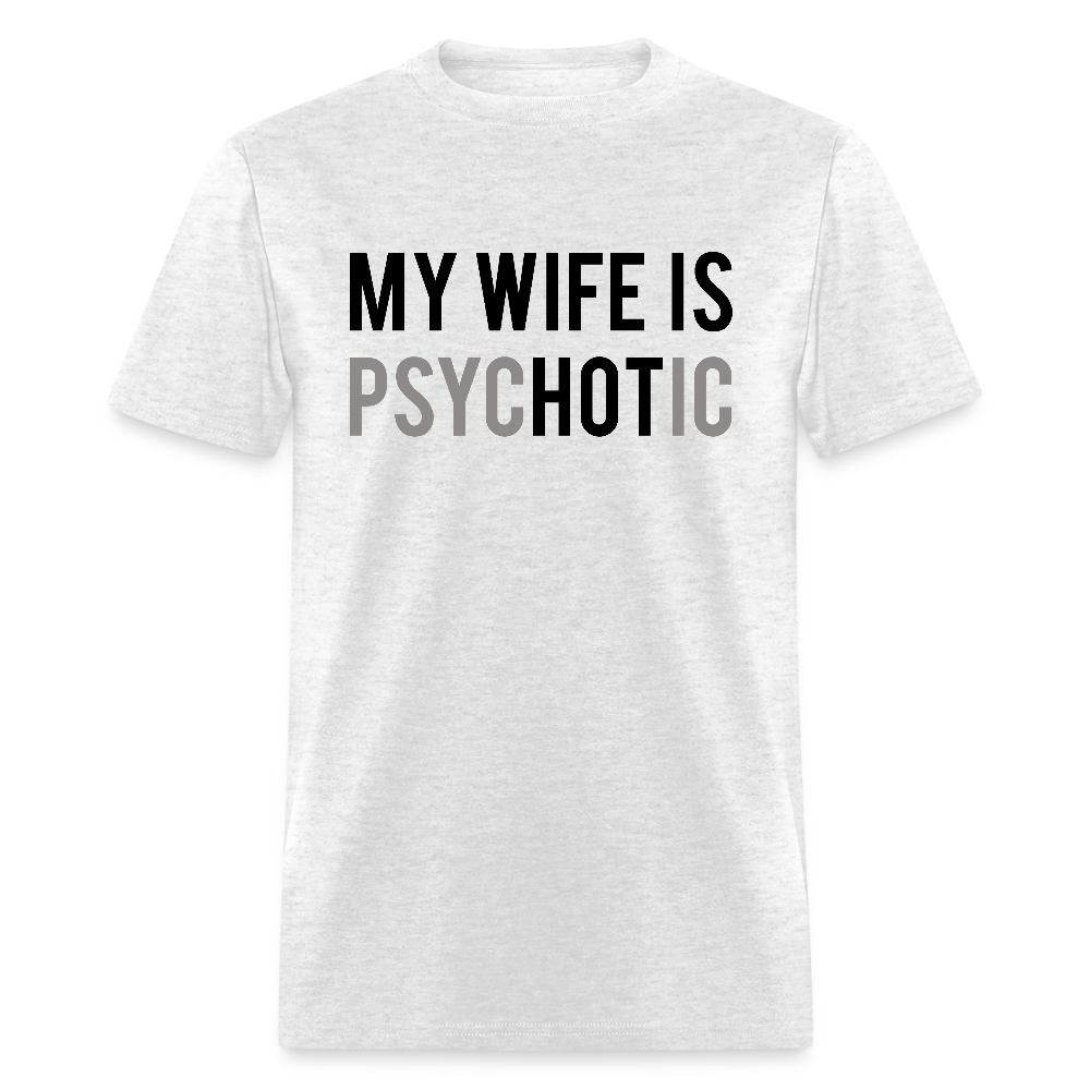 My Wife is Hot (PsycHOTic) T-Shirt – Fun and Bold Marriage Humor - light heather gray