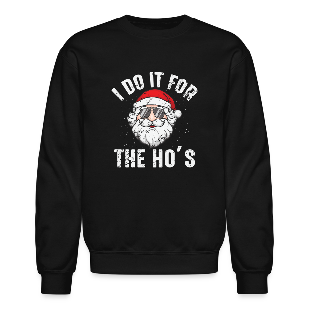 I Do It for the Ho's (Christmas) Funny Santa Sweatshirt - black