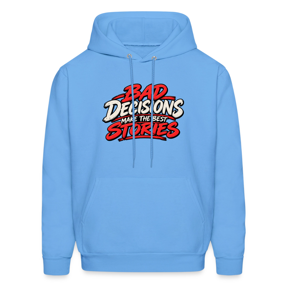 Bad Decisions Make the Best Stories Funny Hoodie Color: Carolina Blue