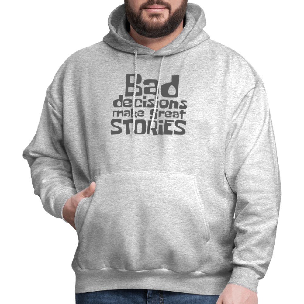 Bad Decisions Make Great Stories Hoodie (Grey Letters) Color: heather gray