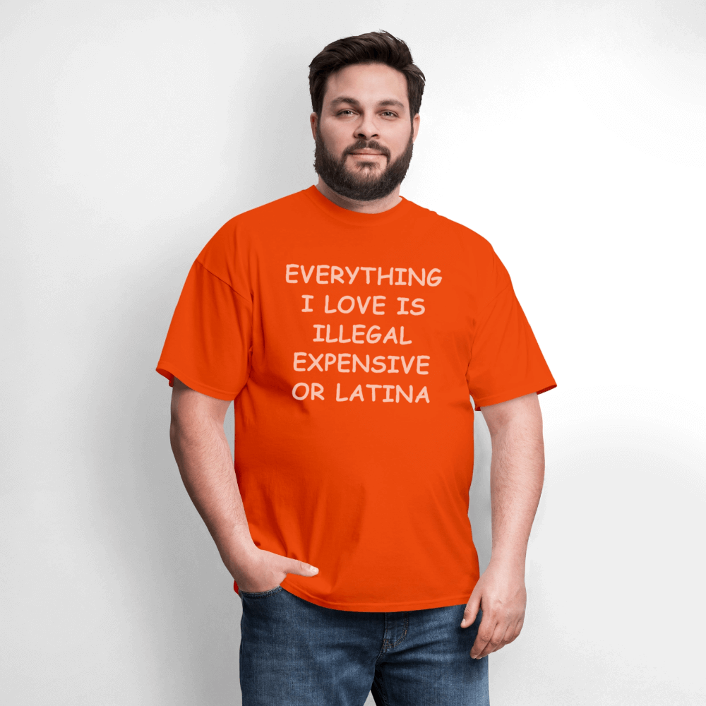 Everything I Love Is Illegal Expensive or Latina T-Shirt Color: black