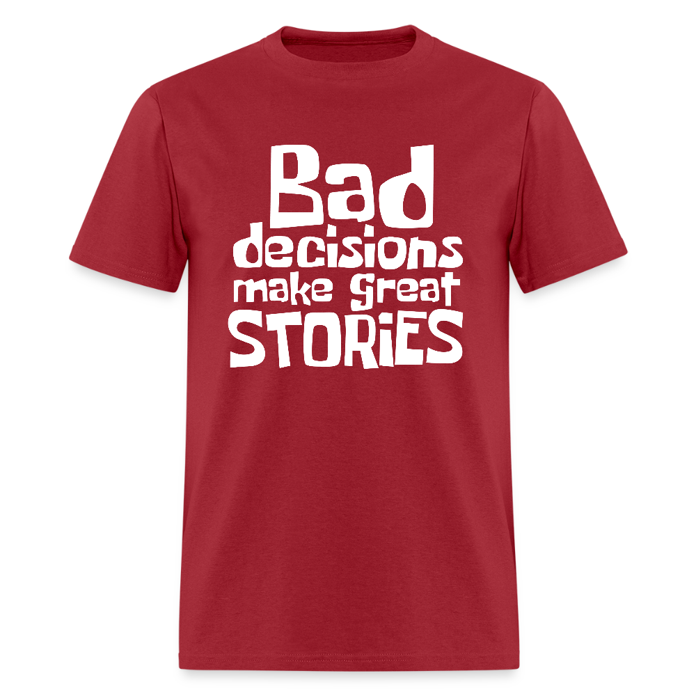 Bad Decisions Make Great Stories T-Shirt (White Letters) - dark red