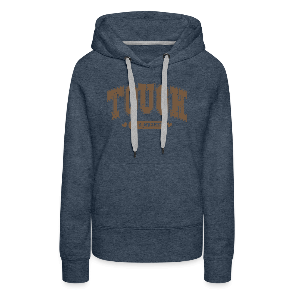 Tough as a Mother Women’s Premium Hoodie Color: charcoal grey
