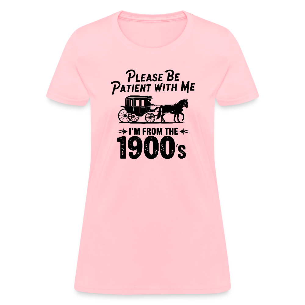Please Be Patient With Me I'm From the 1900s Women's Contoured T-Shirt - pink