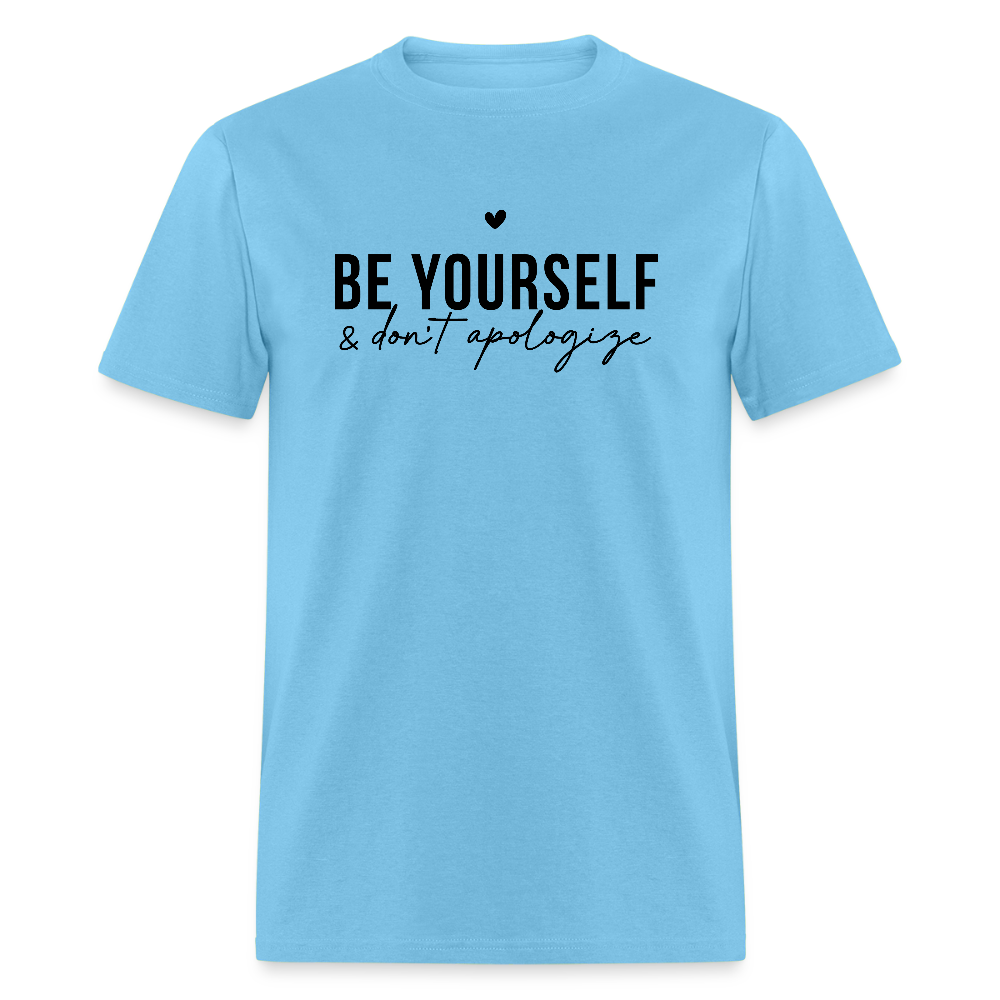 Be Yourself & Don't Apologize Motivational T-Shirt - aquatic blue