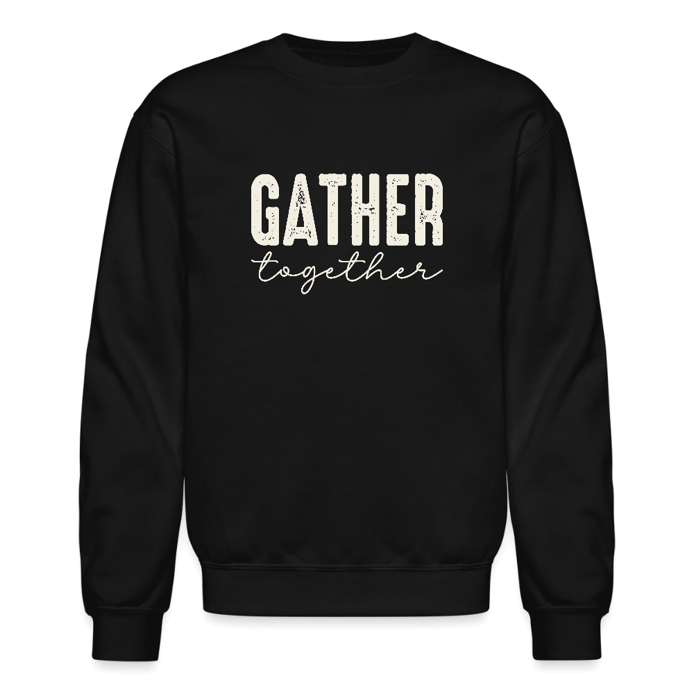 Gather Together (Thanksgiving) Sweatshirt Color: black