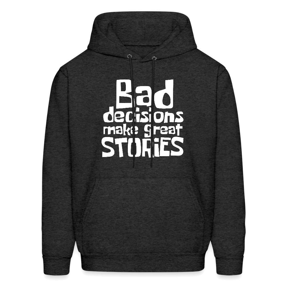 Bad Decisions Make Great Stories Hoodie (White Letters) Color: charcoal grey