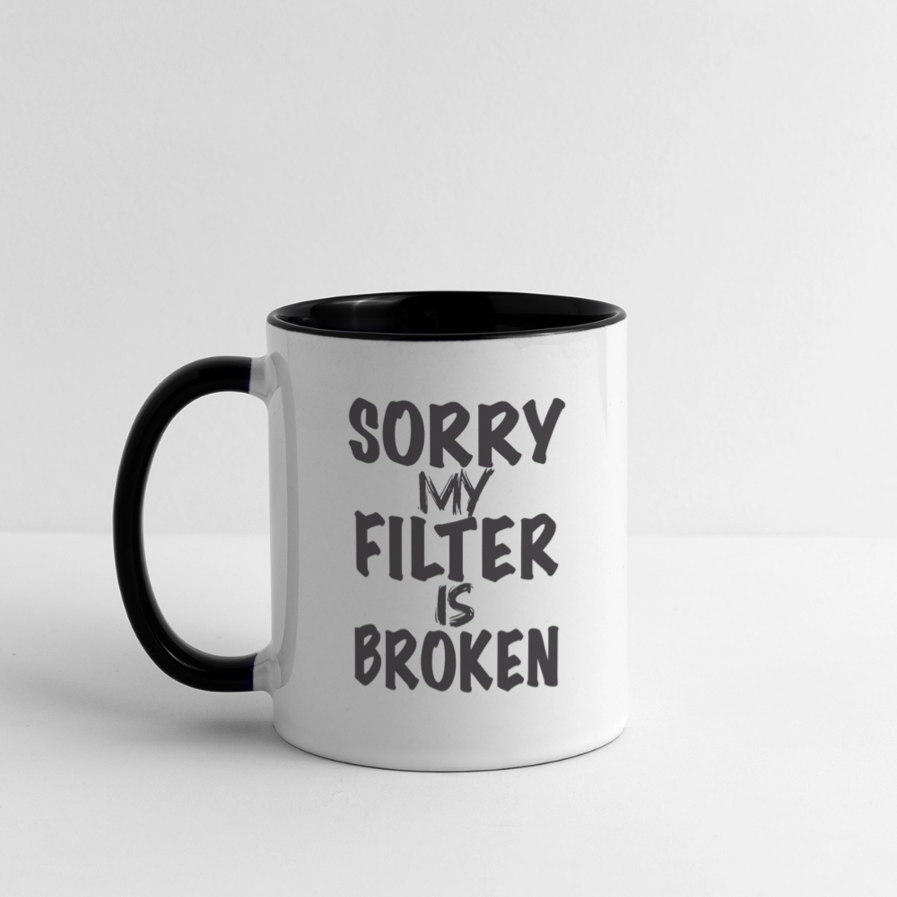 Sorry My Filter Is Broken Coffee Mug Color: white/black
