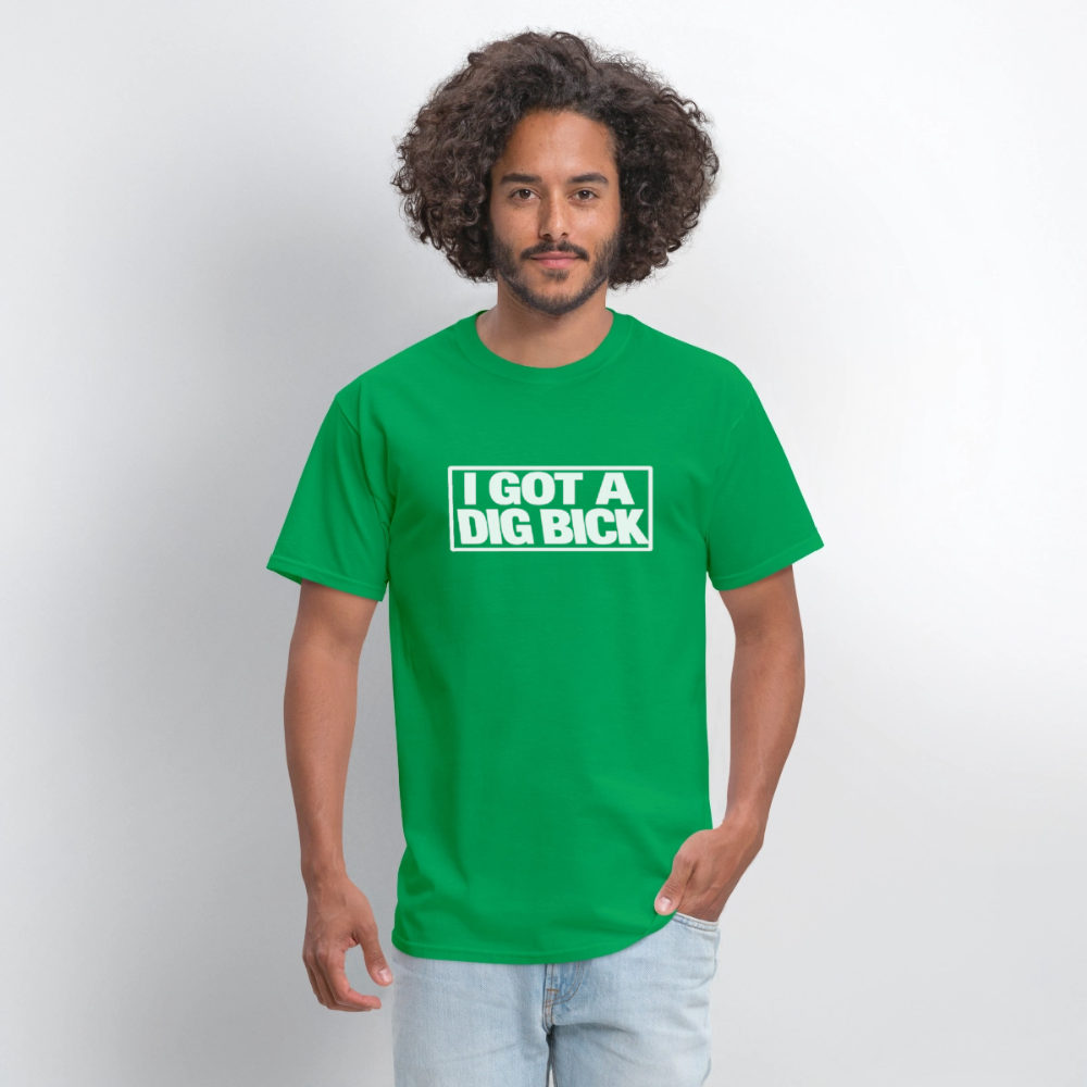 I Got A Dig Bick Funny Adult Humor T-Shirt Color: black