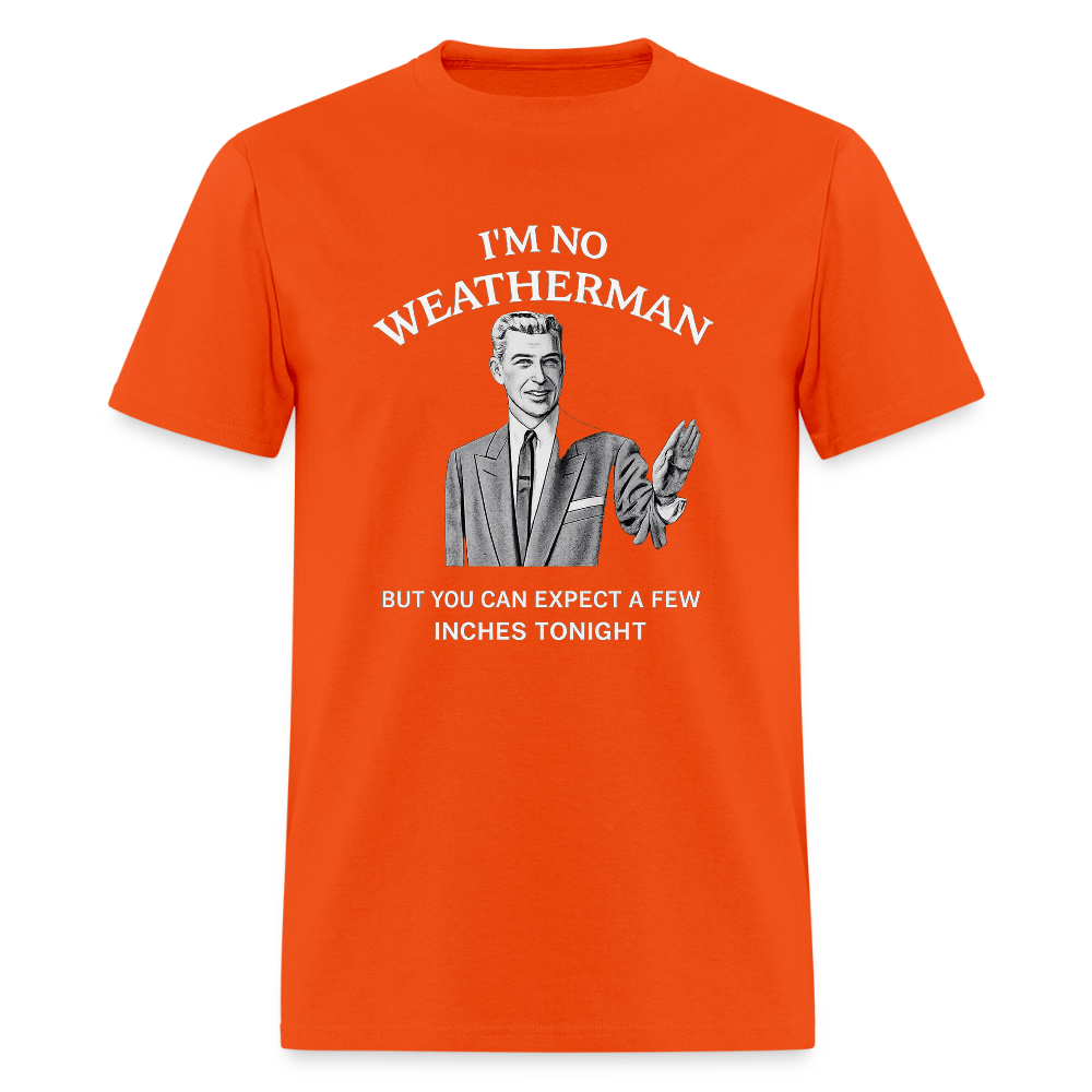 I'm No Weatherman T-Shirt – Funny Adult Humor Graphic Tee Color: Orange