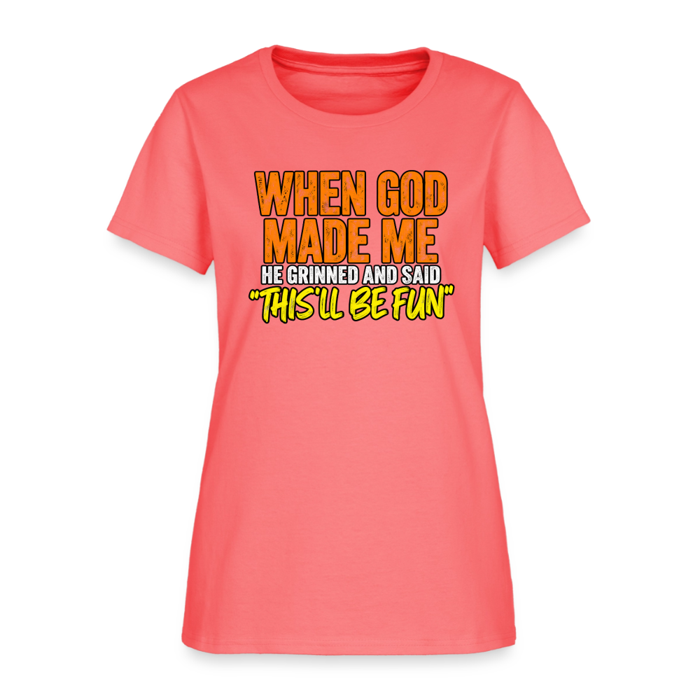 When God Made Me He Grinned – Funny Women’s T-Shirt - coral