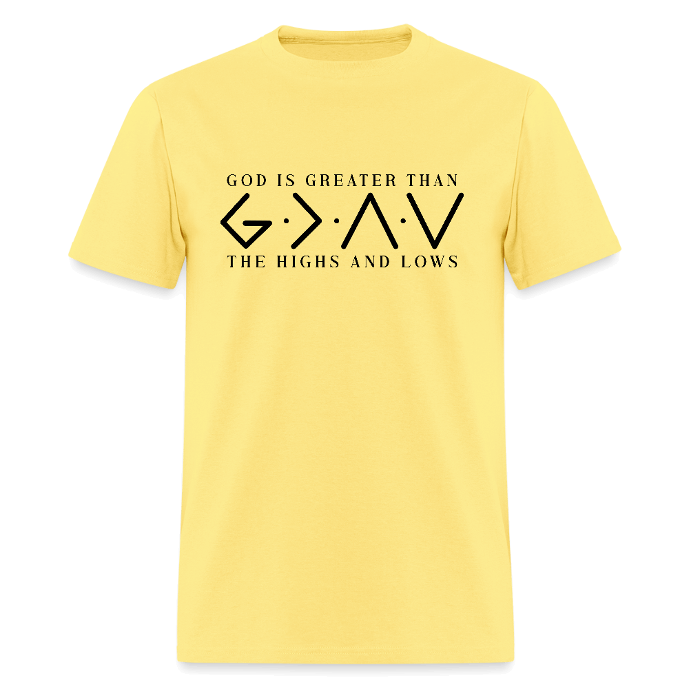 God is Greater Than the High And Lows T-Shirt - cornsilk