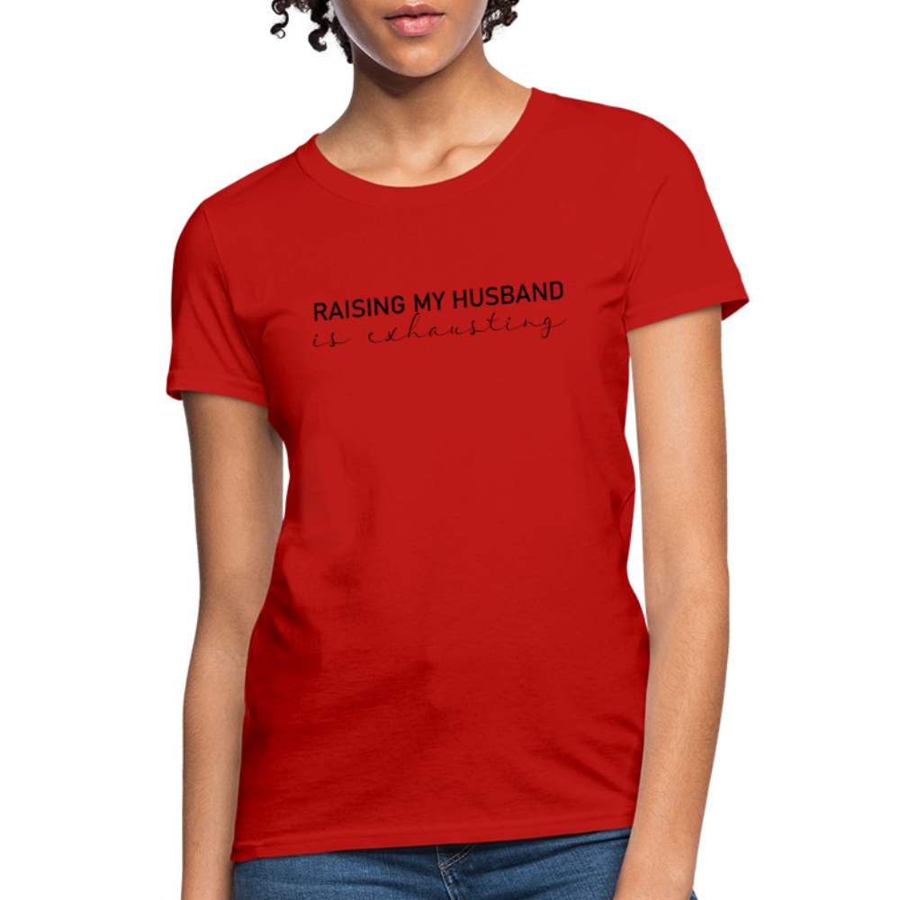 Raising My Husband is Exhausting Women's Contoured T-Shirt - red