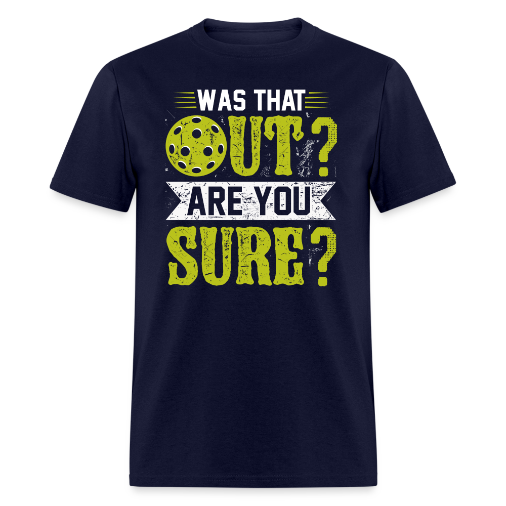 Was That Out Are You Sure (Pickleball) T-Shirt Color: navy