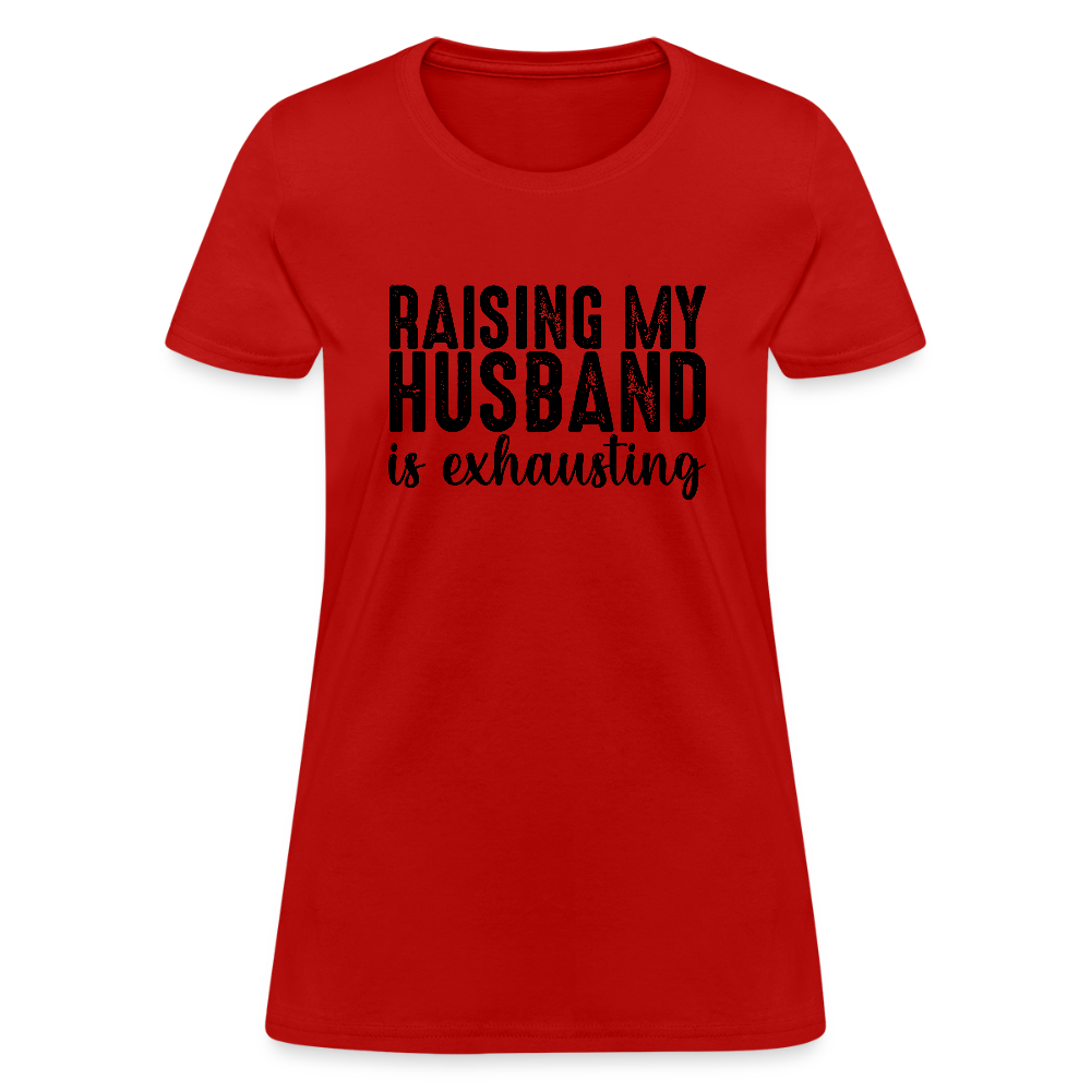 Raising My Husband is Exhausting Women's T-Shirt - red