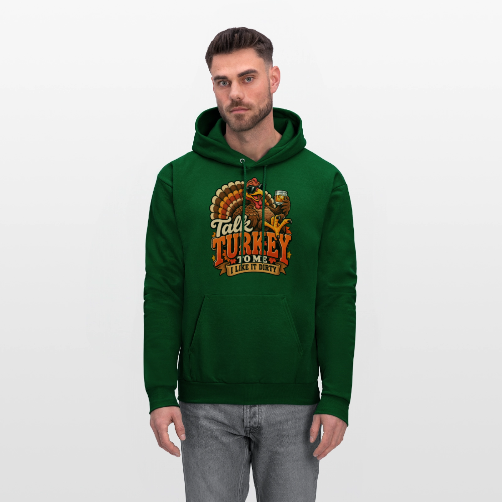 Talk Turkey to Me – I Like It Dirty Hoodie - forest green