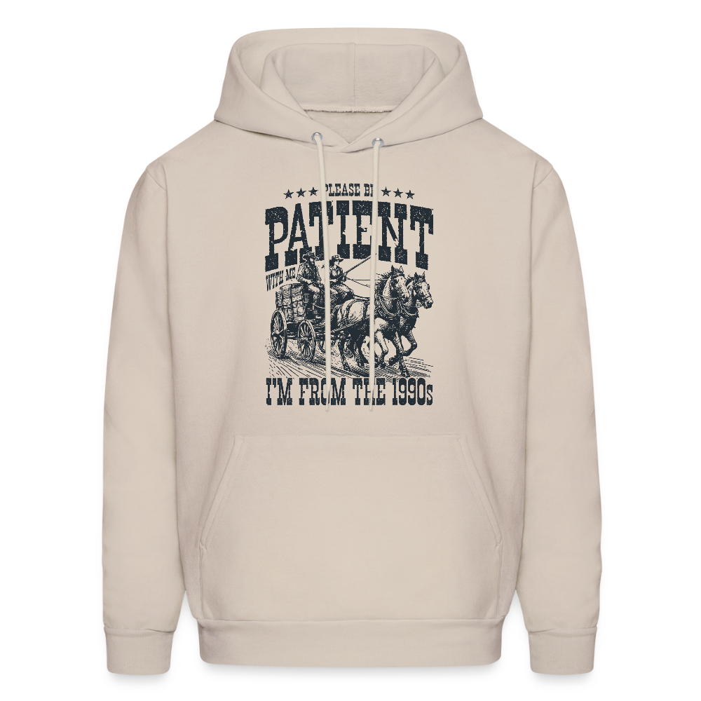 Be Patient with me I'm from the 1900s Hoodie - Sand