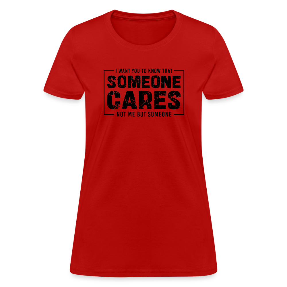 Someone Cares, Not Me (Sarcasm) Women's Contoured T-Shirt - red