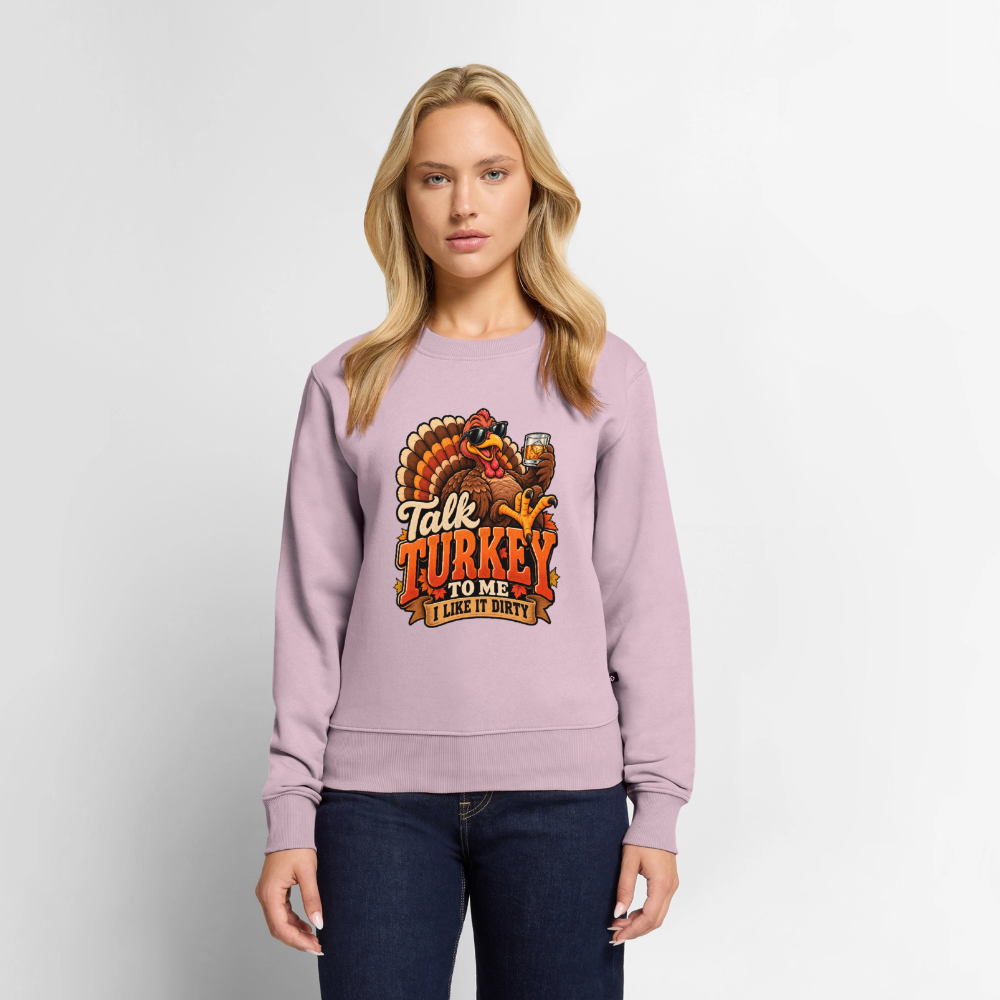 Talk Turkey to Me – I Like It Dirty Women’s Premium Sweatshirt - dusty pink