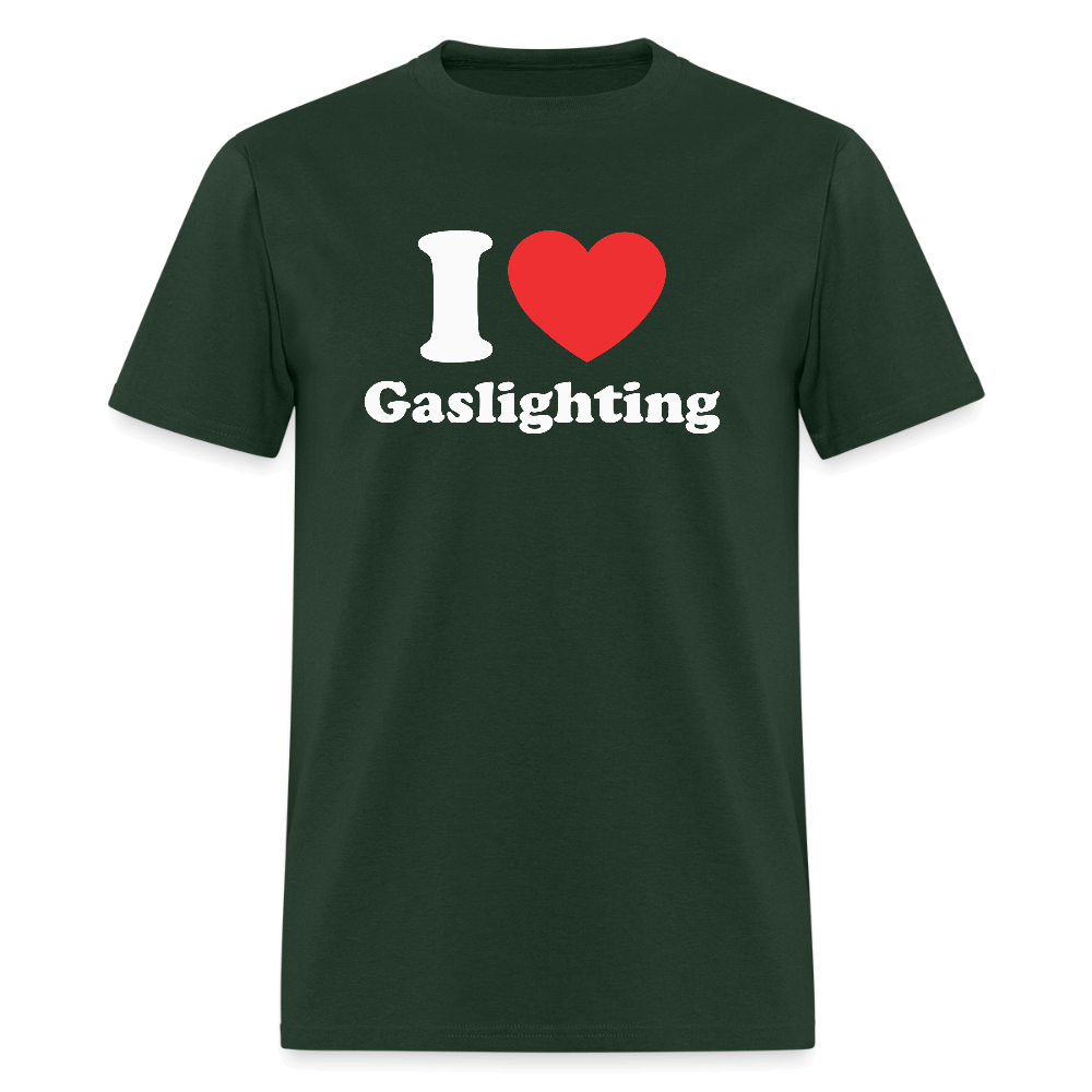 I Love Gaslighting T-Shirt – Funny & Sarcastic Graphic Tee Color: forest green