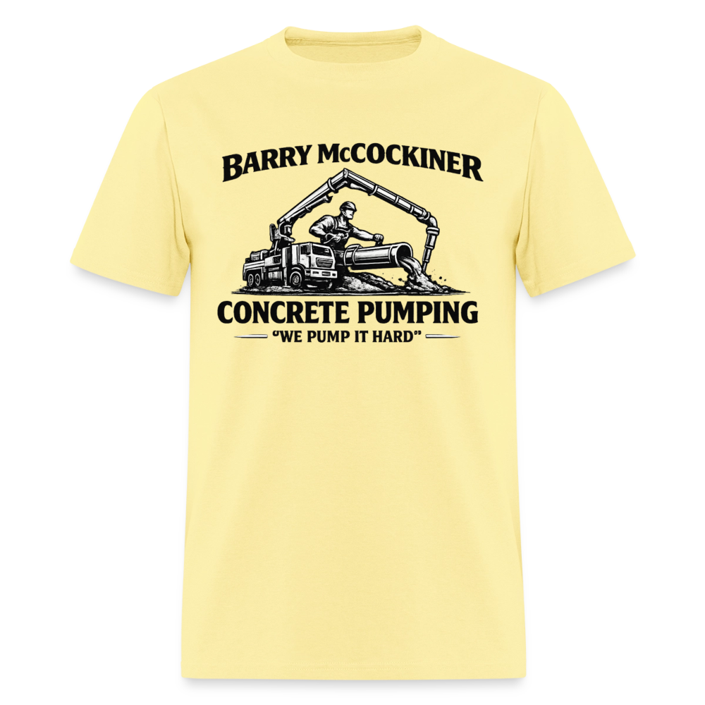 Barry McCockiner Concrete Pumping Funny Tee Color: Cornsilk