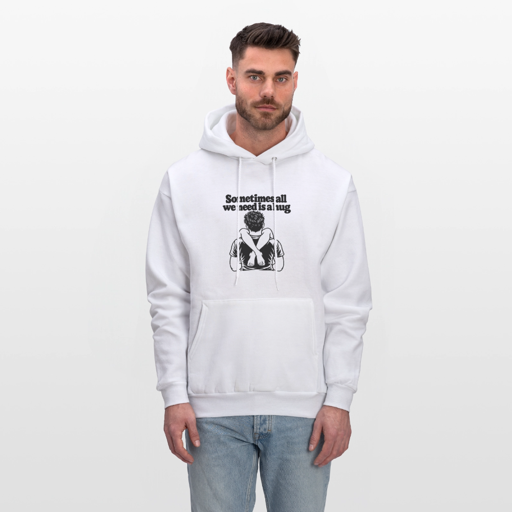Sometimes All We Need Is a Hug Hoodie - white