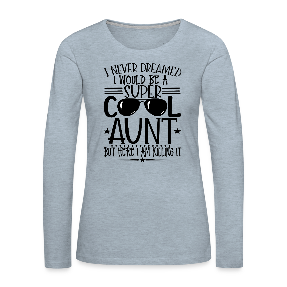 Super Cool Aunt Killing It Women's Premium Long Sleeve T-Shirt - heather ice blue