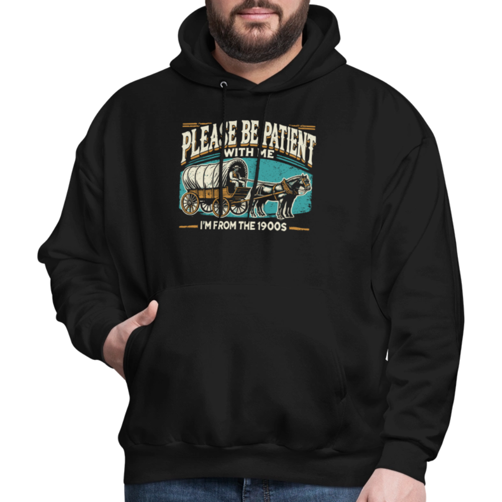 Please Be Patient With Me I'm From the 1900s Hoodie - black