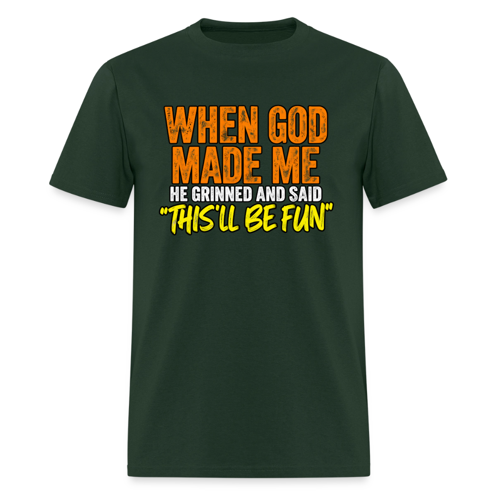 When God Made Me He Grinned – Funny T-Shirt - forest green