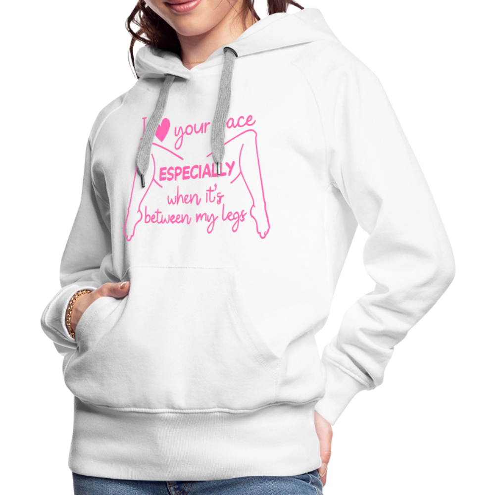 I Heart Your Face Especially When It’s Between My Legs Hoodie Color: White