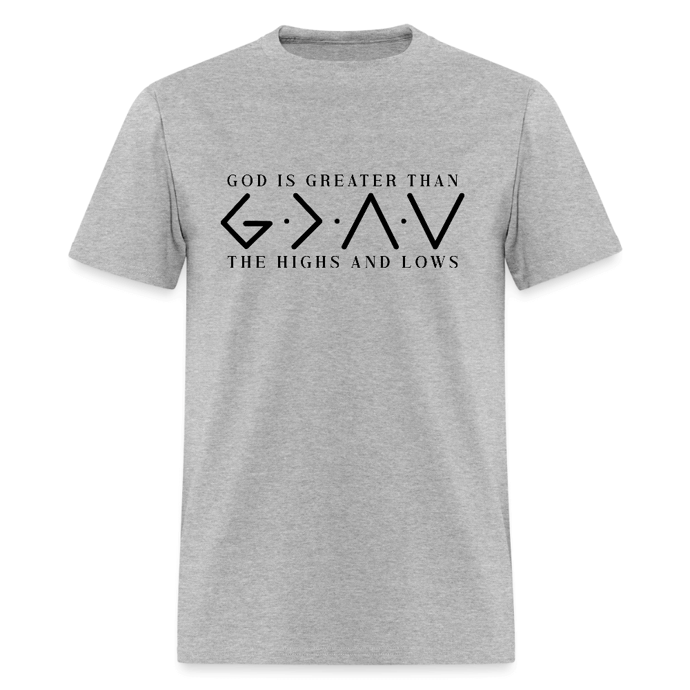 God is Greater Than the High And Lows T-Shirt - heather gray
