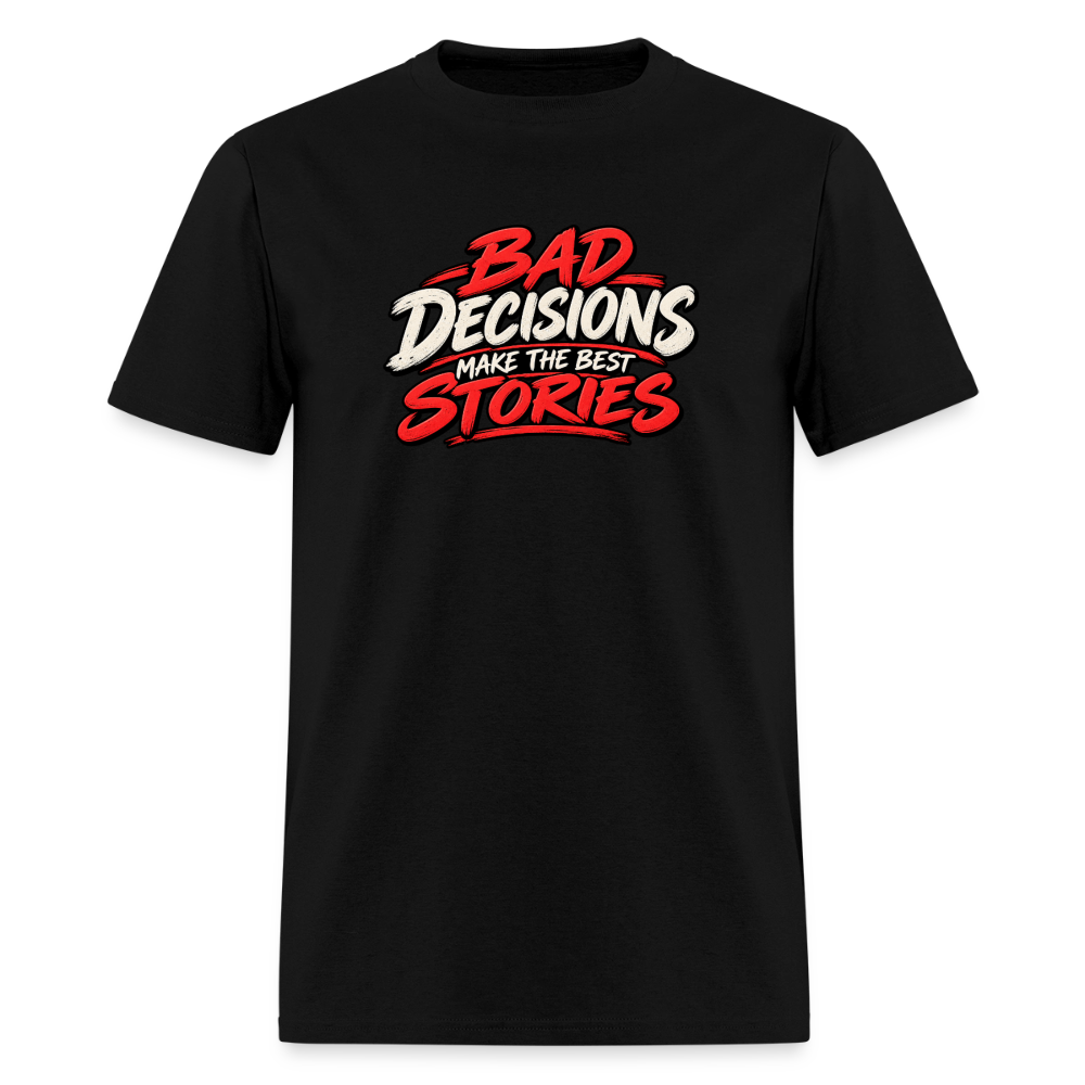 Bad Decisions Make the Best Stories Funny T-Shirt - black