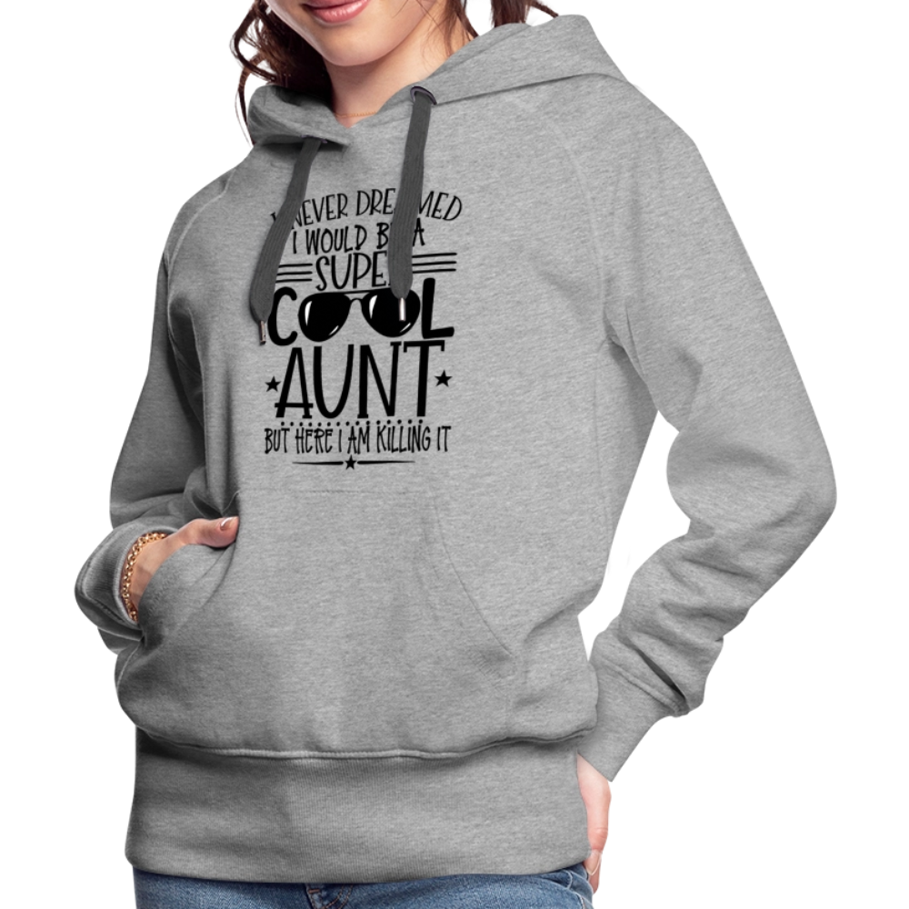 Super Cool Aunt Killing It - Women’s Premium Hoodie - heather grey